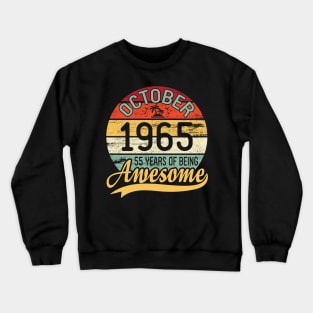 October 1965 Happy Birthday Me You Daddy Mommy Son Daughter 55 Years Of Being Awesome To Me Crewneck Sweatshirt